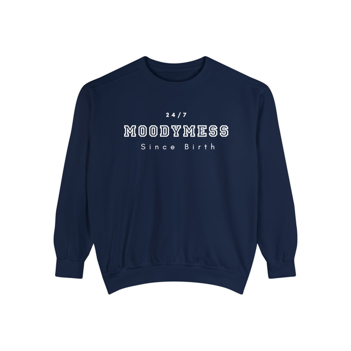 Moody Mess Since Birth Sweatshirt