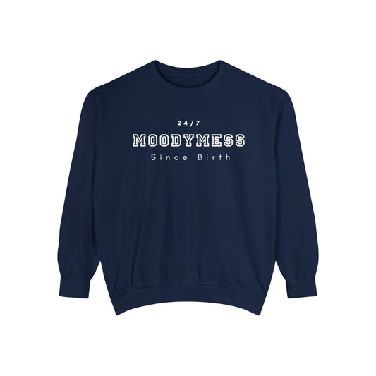 Moody Mess Since Birth Sweatshirt