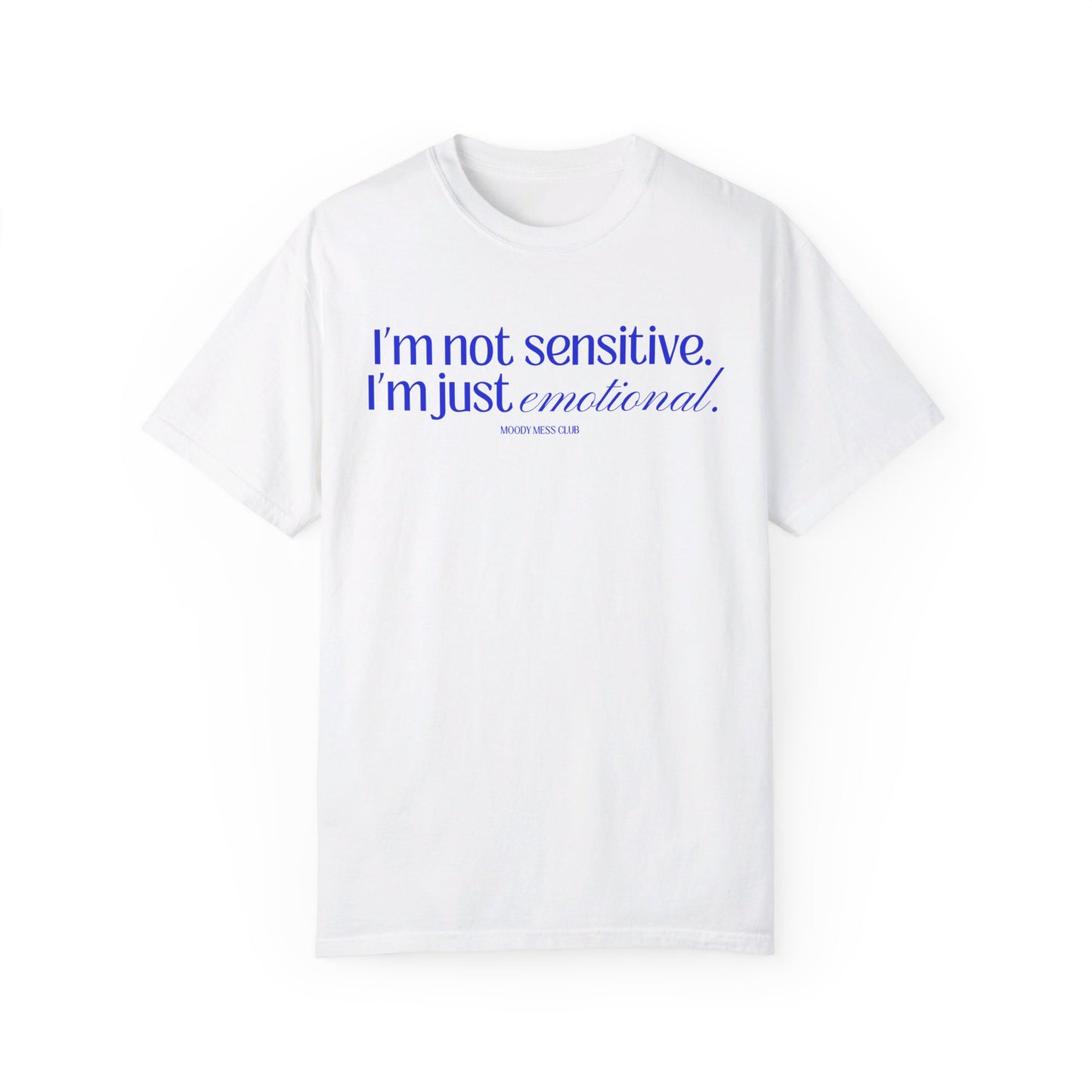 I'm just emotional. T-shirt