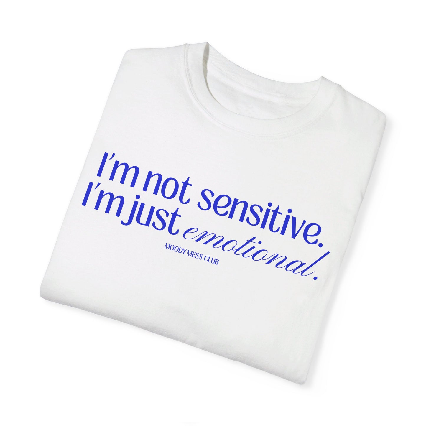 I'm just emotional. T-shirt